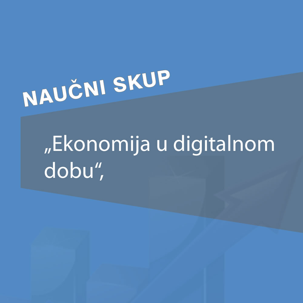 Naučni skup na temu „Ekonomija u digitalnom dobu“